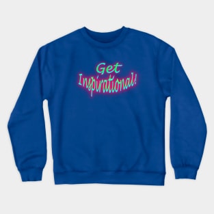 Get Inspirational! Crewneck Sweatshirt